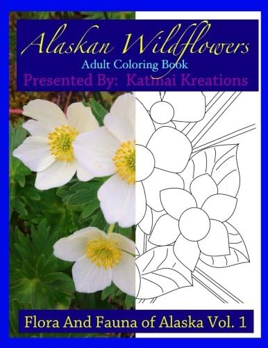 Alaskan Wildflowers: Adult Coloring Book (The Flora and Fauna of Alaska)