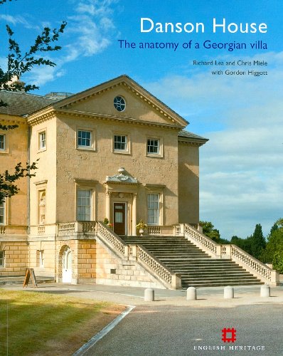 Danson House: The Anatomy of a Georgian Villa (English Heritage) by 