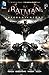 Batman: Arkham Knight Vol. 1: The Official Prequel to the Arkham Trilogy Finale
