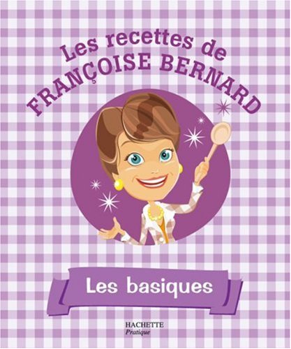 Les basiques (French Edition) by FRANï¿½OISE BERNARD