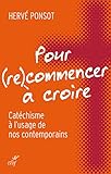 Pour (re)commencer à croire (SPIRITUALITE) (French Edition) by 