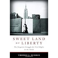 Sweet Land of Liberty: The Forgotten Struggle for Civil Rights in the North