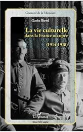 La  vie culturelle dans la France occupée, 1914-1918