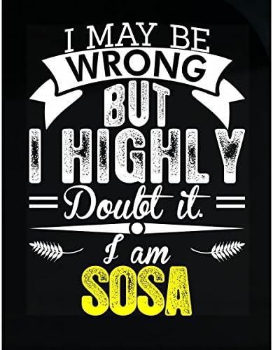 AttireOutfit I May Be Wrong But I Highly Doubt It I Am Sosa - Sticker