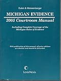 Michigan Evidence Courtroom Manual, 2005 Edition, Dubin, Lawrence A. and Weissenberger, Glen, 1593452527