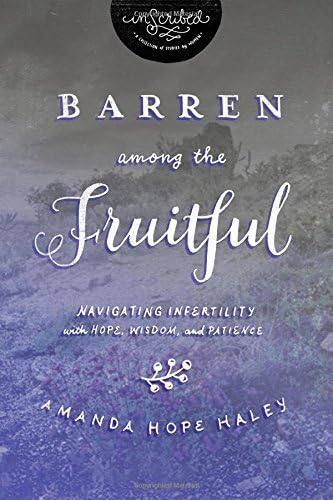 By Amanda Hope Haley - Barren Among the Fruitful: Navigating Infertility with Hope, Wisd (2014-10-29) [Paperback] Paperback – January 1, 1900