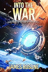 Into the War (Rise of the Republic Book 3)
