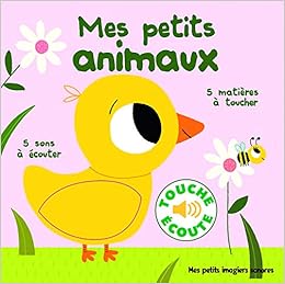 Amazon Fr Mes Petits Animaux 5 Matieres A Toucher 5 Sons A Ecouter Livre Sonore Des 1 An Billet Marion Livres