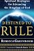 Destined to Rule: Spiritual Strategies for Advancing the Kingdom of God by Rebecca Greenwood