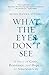 What the Eyes Don't See: A Story of Crisis, Resistance, and Hope in an American City - Book by Dr. Mona Hanna-Attisha