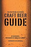 The Northern California Craft Beer Guide by Ken Weaver, Anneliese Schmidt