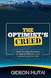 The Optimist's Creed: How to Make the Most of Opportunities by Your Hopeful Outlook to Life by Gideon Mutai, Nyangaresi Justine