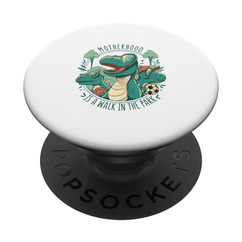 Motherhood is a Walk in Park Fun Cute Mother Dino T-Rex PopSockets Swappable PopGrip