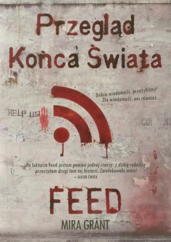 Przegląd Końca Świata: Feed (Newsflesh, #1)