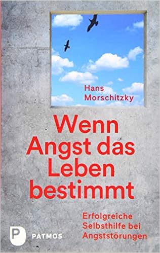 Wenn Angst Das Leben Bestimmt Erfolgreiche Selbsthilfe Bei Angststorungen Amazon De Morschitzky Hans Bucher