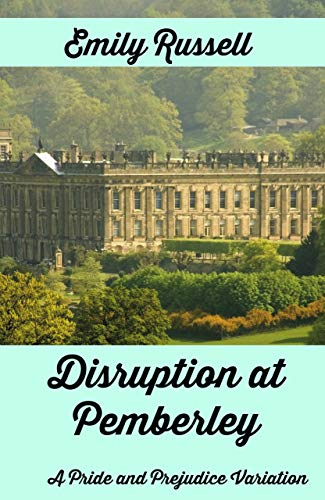 Best Disruption at Pemberley: A Pride and Prejudice Variation [E.P.U.B]