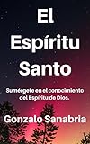 El Espíritu Santo: Conoce su obra, fruto y enseñanza. (Spanish Edition) by Gonzalo Sanabria