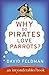 Why Do Pirates Love Parrots?: An Imponderables (R) Book (Imponderables Series, 11)
