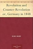 Revolution and Counter-Revolution or, Germany in 1848 by