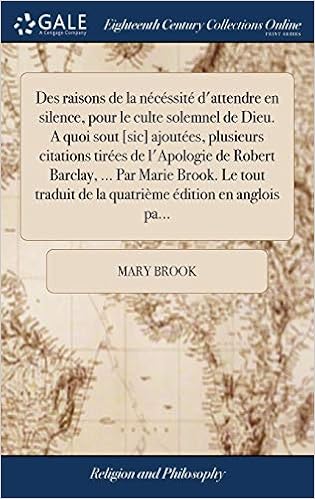 Des Raisons De La Necessite D Attendre En Silence Pour Le Culte Solemnel De Dieu A Quoi Sout Sic Ajoutees Plusieurs Citations Tirees De Edition En Anglois Pa French Edition Brook Mary