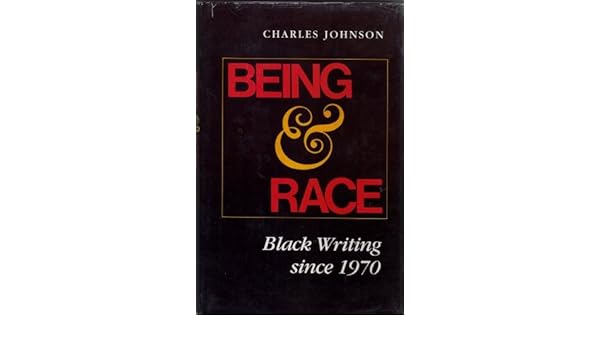 Being and Race Black Writing Since 1970