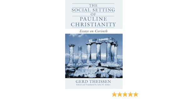The Social Setting Of Pauline Christianity Essays On Corinth Theissen Gerd Schutz John H 9781592448715 Amazon Com Books