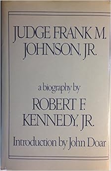 Judge Frank M Johnson Jr A Biography Robert Francis Kennedy Jr 9780399121234 Amazon Com Books