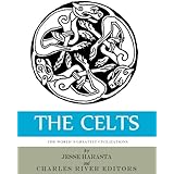 The World’s Greatest Civilizations: The History and Culture of the Celts