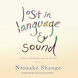 Lost in Language and Sound: Or How I Found My Way to the Arts:Essays by 