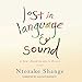 Lost in Language and Sound: Or How I Found My Way to the Arts:Essays by 