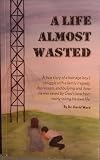 A Life Almost Wasted