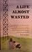 A Life Almost Wasted 0615552366 Book Cover