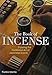The Book of Incense: Enjoying the Traditional Art of Japanese Scents