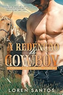 Livro A REDENÇÃO DO COWBOY: FAMÍLIA ALBUQUERQUE - LIVRO 2