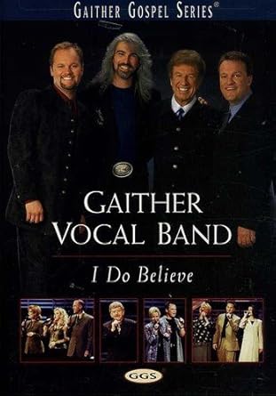 Amazon Com Gaither Vocal Band I Do Believe Mark Lowry Kevin Williams Guy Penrod David Phelps Kelly Back Anthony Burger Geron Davis Jeff Easter Mike Hopper David Smith Wanda Vick Bill Gaither Luke