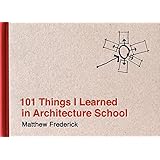 101 Things I Learned in Architecture School