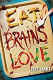 Eat, Brains, Love