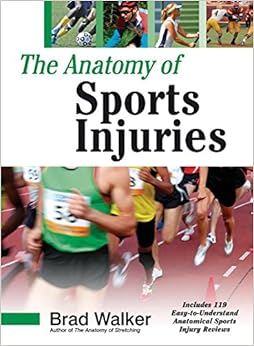 The Anatomy of Sports Injuries, by Brad Walker