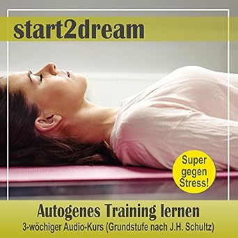 Autogenes Training Lernen 3 Wochiger Audio Kurs Grundstufe Nach