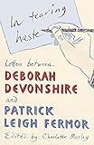 In tearing haste: letters between Deborah Devonshire and Patrick Leigh Fermor by 