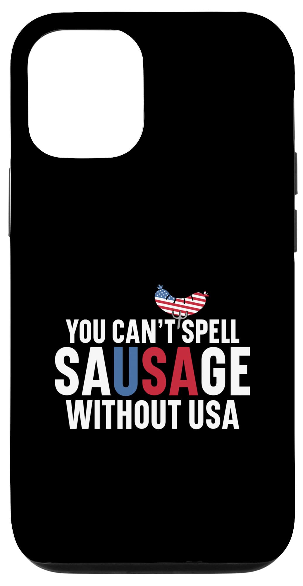 iPhone 14 You Can't Spell Sausage Without USA Tee Case