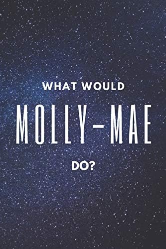 What Would Molly-Mae Do?: Love Island 2019 Notebook or Journal - Molly-Mae Hague - Gift For Love Island Addicts & Fans - Over 120 Lined Pages | 6"x9" Paperback – June 6, 2019