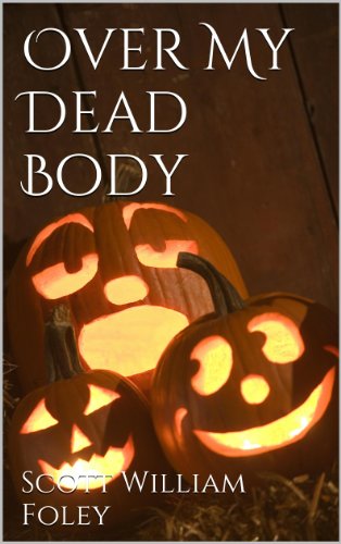 Over My Dead Body by [Foley, Scott William]