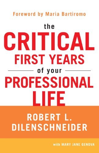 By Robert L. Dilenschneider The Critical First Years of Your Professional Life (Reprint) at Amazon