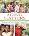 Aging Matters: An Introduction to Social Gerontology primary