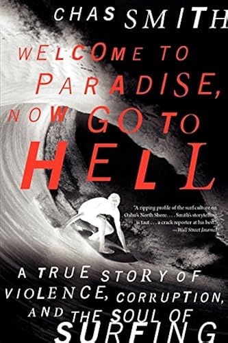 Download Welcome to Paradise, Now Go to Hell: A True Story of Violence, Corruption, and the Soul of Surfing PDF