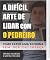 Livro A DIFÍCIL ARTE DE LIDAR COM O PEDREIRO: Como fazer uma reforma sem dor de cabeça