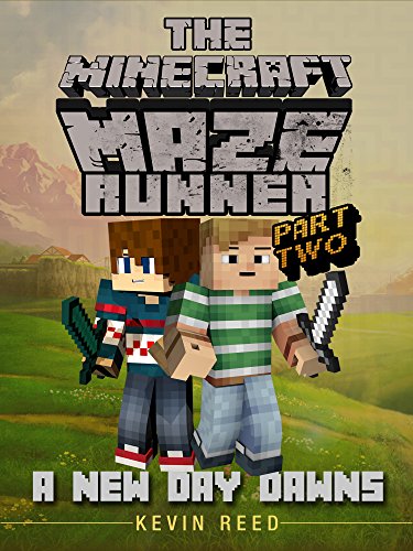 Minecraft: The Minecraft Maze Runner: A New Day Dawns (Unofficial Minecraft Book)