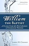 William: The Baptist by James M. Chaney, Ronald Evans