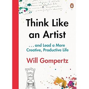 Think Like an Artist: How to Live a Happier, Smarter, More Creative Life